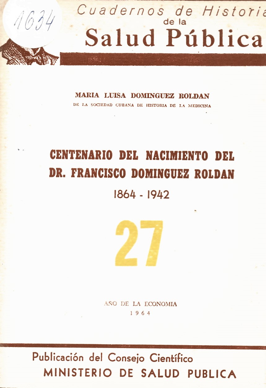  Centenario del Nacimiento del Dr. Francisco Dominguez Roldan. Cuadernos de historia de la Salud Publica № 27