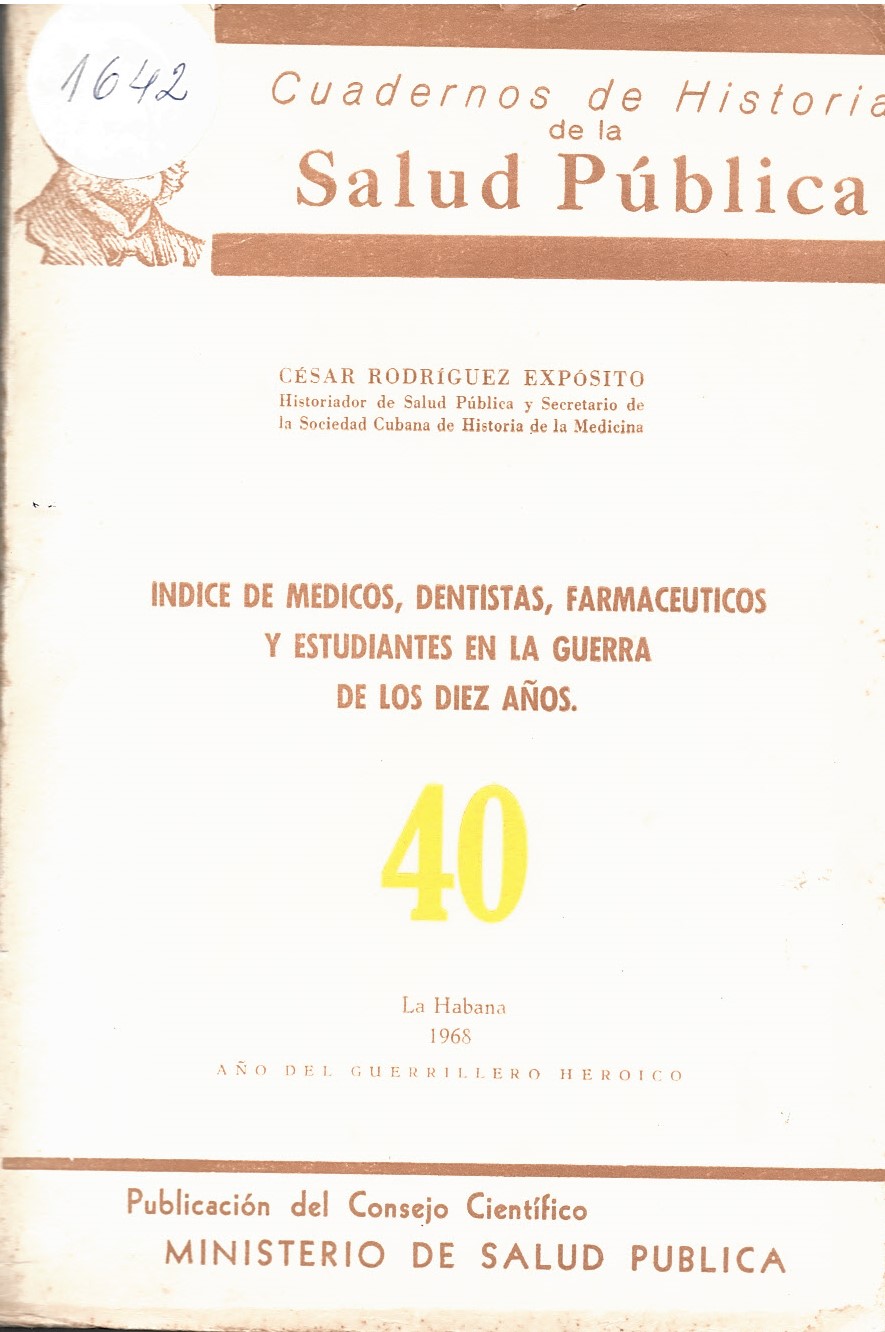  Indice de médicos, dentistas, farmacéuticos y estudiantes en la Guerra de los Diez Años. Cuadernos de historia de la Salud Publica № 40