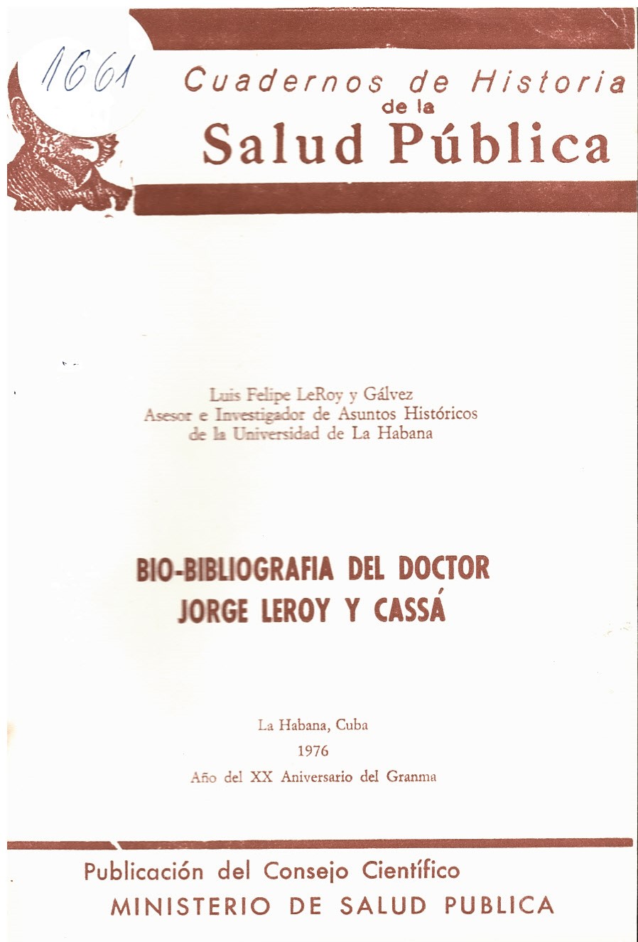  Bio-bibliografia del Doctor Jorge LeRoy y Cassa. Cuadernos de historia de la Salud Publica