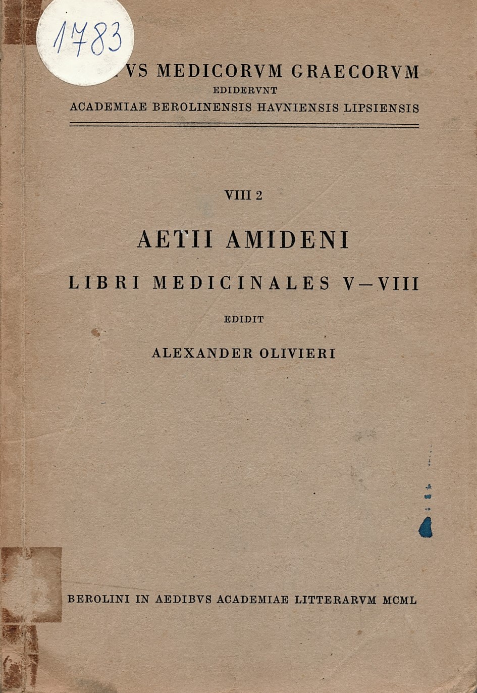  Aetii Amideni: Libri Medicinales V-VIII 