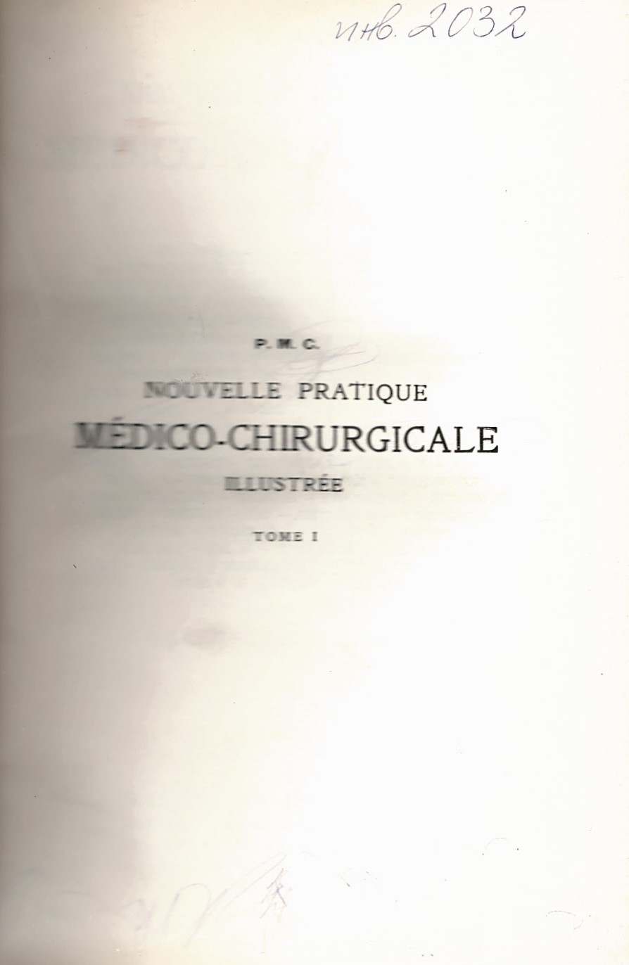  Nouvelle pratique medico – chirurgicale illustree. Tome 1: Abasie - Blennorragie