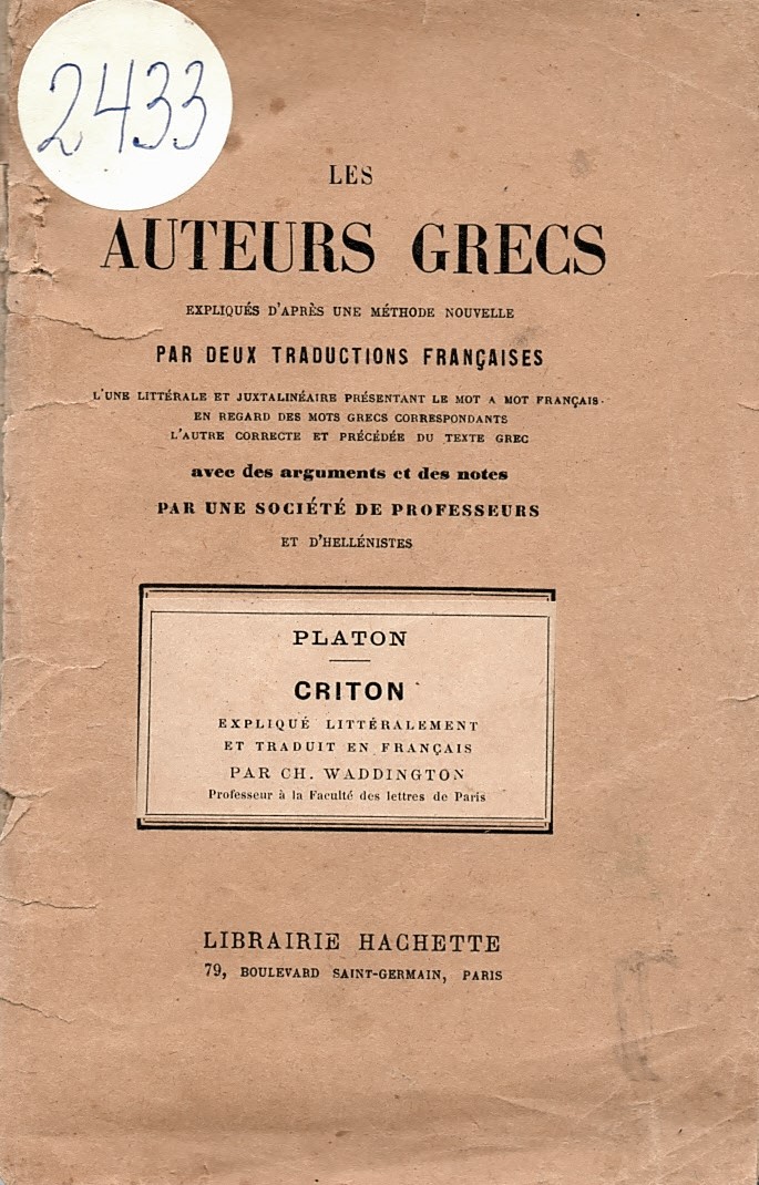  Les auteurs grecs expliqués d'après une méthode nouvelle par deux traductions françaises - Platon - Criton expliqué littéralement et traduit en français par M.Ch.Waddington.