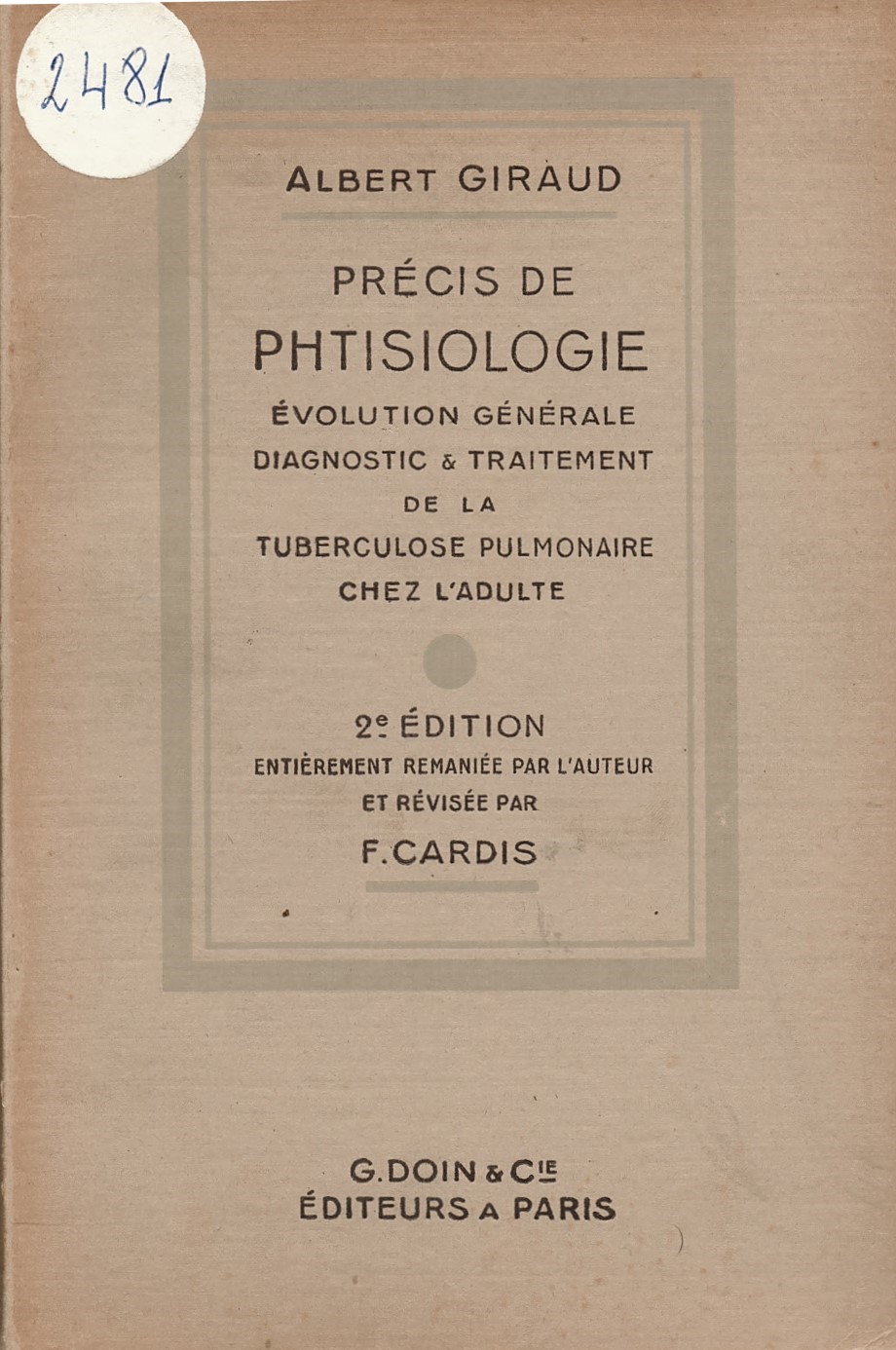   Precis de phtisiologie evolution generale diagnostic & traitement de la tuberculose pulmonaire chez l'adulte