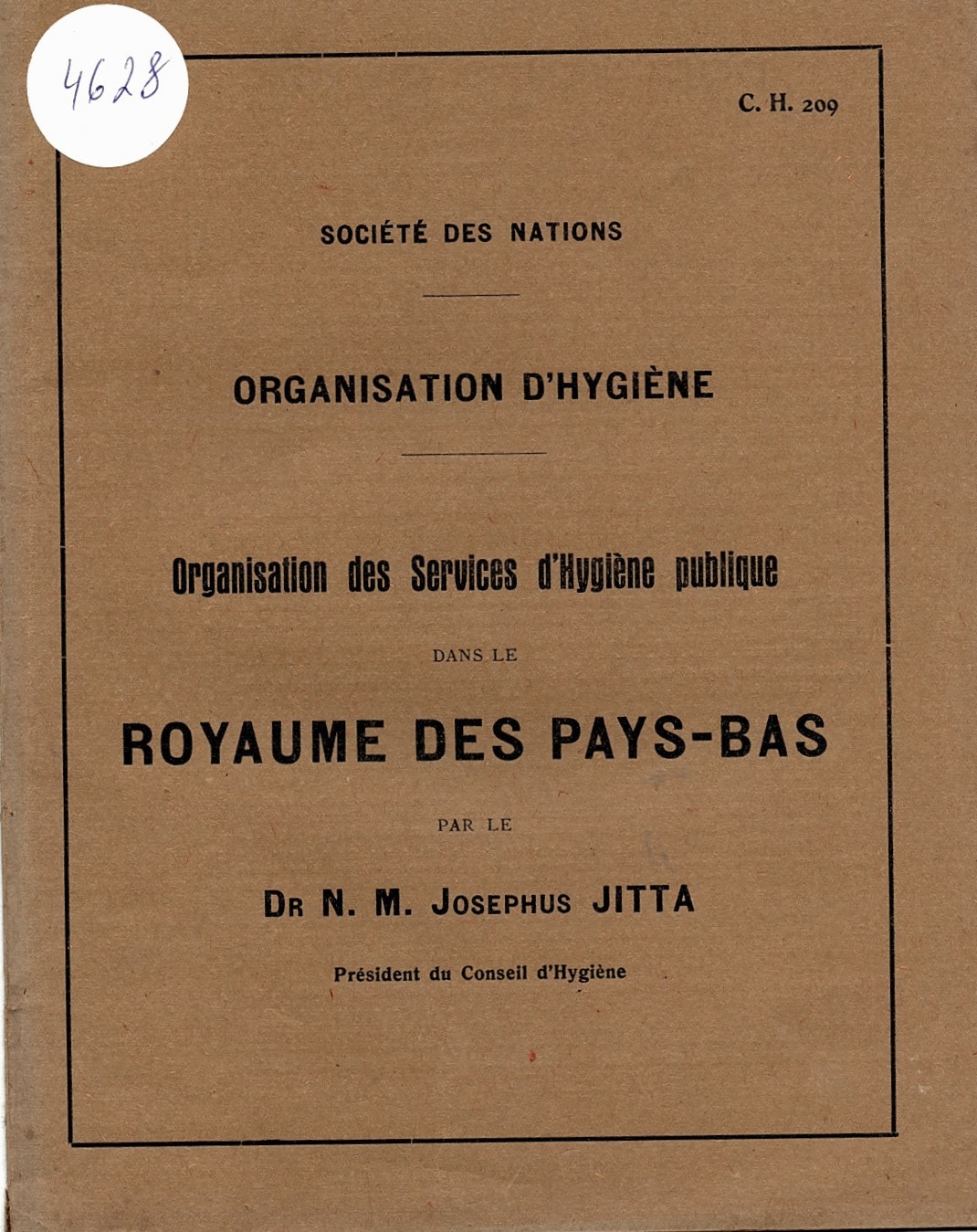  Société des Nations. Organisation d'hygiène. Organisation des services d'hygiène publique dans le royaume des Pays-Bas, par le Dr N. M. Josephus Jitta,...