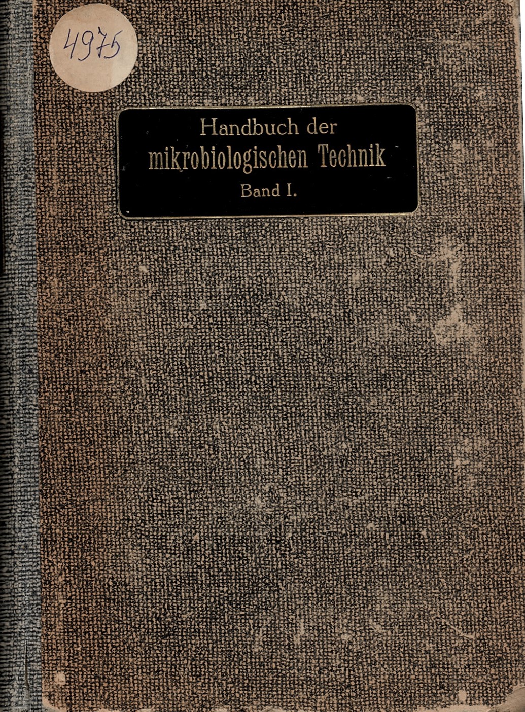  Handbuch der mikrobiologischen Technik, Band I: das Mikroskop: Färbung, Nährböden und Züchtung: ErsterTeil